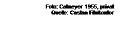 Textfeld: Foto: Calmeyer 1955, privat
Quelle: Castan Filmkontor

