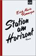 Station am Horizont: Roman von [E.M. Remarque, Thomas F. Schneider, Tilmann Westphalen]
