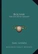 Bolivar: The Life of an Idealist                                                                                                                      